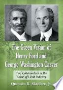 The Green Vision of Henry Ford and George Washington Carver