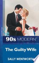 The Guilty Wife (Mills & Boon Vintage 90s Modern)