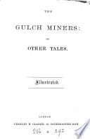 The Gulch miners, and other tales
