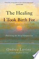 The Healing I Took Birth For