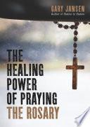 The Healing Power of Praying the Rosary
