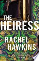 The Heiress: The Deliciously Dark and Gripping New Thriller from the New York Times Bestseller
