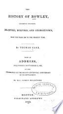 The History of Rowley, Anciently Including Bradford, Boxford, and Georgetown, from the Year 1639 to the Present Time