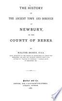 The History of the Ancient Town and Borough of Newbury in the County of Berks