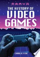 The History of Video Games