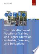 The Hybridization of Vocational Training and Higher Education in Austria, Germany, and Switzerland