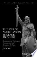 The Idea of Anglo-Saxon England 1066-1901