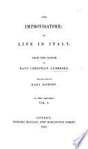The Improvisatore; Or, Life in Italy. From the Danish. Translated by Mary Howitt. (The Life of Hans Christian Andersen.).