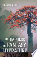 The Impulse of Fantasy Literature