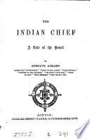 The Indian chief, by Gustave Aimard [tr. by sir F.C.L. Wraxall].