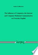 The Influence of Computers, the Internet and Computer-Mediated Communication on Everyday English