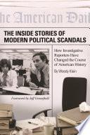 The Inside Stories of Modern Political Scandals