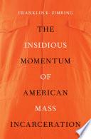 The Insidious Momentum of American Mass Incarceration