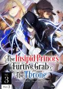 The Insipid Prince's Furtive Grab for The Throne Vol.3 Part 3