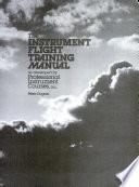 The Instrument Flight Training Manual as Developed by Professional Instrument Courses, Inc