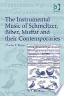 The Instrumental Music of Schmeltzer, Biber, Muffat and their Contemporaries
