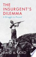 The Insurgent’s Dilemma