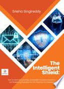 THE INTELLIGENT SHIELD How AI, Machine Learning, and Modern Insurance Solutions Are Redefining Protection for Life, Property, and Business