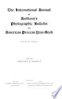 The International Annual of Anthony's Photographic Bulletin and American Process Year-book