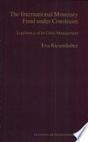 The International Monetary Fund Under Constraint