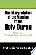 The Interpretation of The Meaning of The Holy Quran Volume 48 - Surah Al-Qasas verse 1 to 45