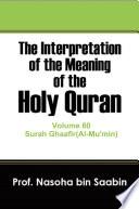 The Interpretation of The Meaning of The Holy Quran Volume 60 - Surah Ghaafir(Al-Mu'min)
