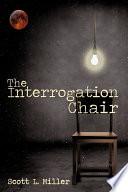 The Interrogation Chair
