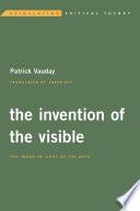 The Invention of the Visible
