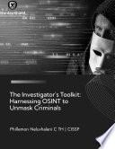 The Investigator’s Toolkit: Harnessing OSINT to Unmask Criminals