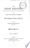 The Irish Reports ... Containing Reports of Cases Argued and Determined in the Superior Courts in Ireland ...
