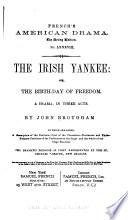 The Irish Yankee, Or, The Birth-day of Freedom