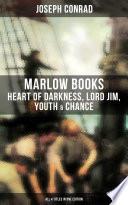 The Joseph Conrad's Marlow Books: Heart of Darkness, Lord Jim, Youth & Chance (All 4 Titles in One Edition)