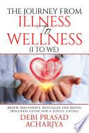 The Journey from Illness to Wellness (I to WE)