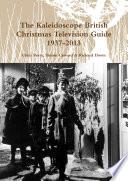 The Kaleidoscope British Christmas Television Guide 1937-2013