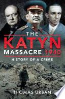 The Katyn Massacre 1940