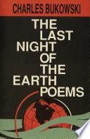 The Last Night of the Earth Poems