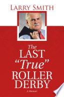 The Last True Roller Derby
