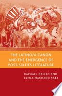The Latino/a Canon and the Emergence of Post-Sixties Literature