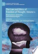 The Law and Ethics of Freedom of Thought, Volume 1