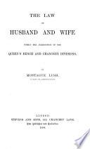 The Law of Husband and Wife Within the Jurisdiction of the Queen's Bench and Chancery Divisions