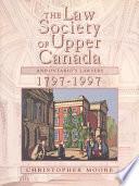 The Law Society of Upper Canada and Ontario's Lawyers, 1797-1997