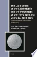 The Lead Books of the Sacromonte and the Parchment of the Torre Turpiana: Granada, 1588-1606