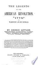 The Legends of the American Revolution 1776. Or, Washington and His Generals