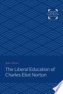 The Liberal Education of Charles Eliot Norton