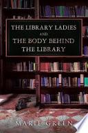 The Library Ladies and the Body Behind the Library