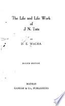 The Life and Life Work of J. N. Tata