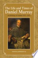 The Life and Times of Daniel Murray