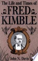 The Life and Times of Fred Kimble
