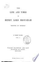 The Life and Times of Henry Lord Brougham Written by Himself