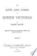 The Life and Times of Queen Victoria